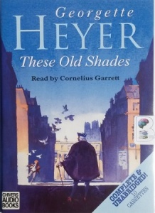 These Old Shades written by Georgette Heyer performed by Cornelius Garrett on Cassette (Unabridged)